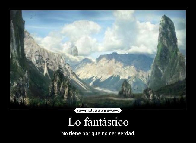 Lo fantástico - No tiene por qué no ser verdad.