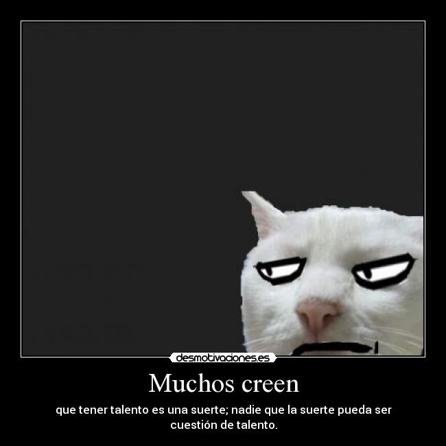Muchos creen -