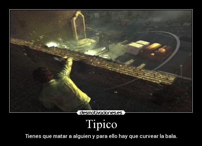 Tipico - Tienes que matar a alguien y para ello hay que curvear la bala.