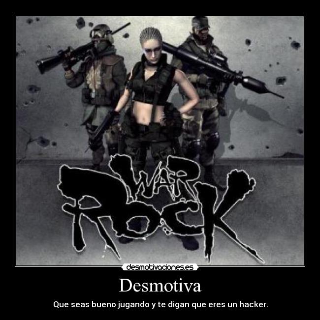 Desmotiva - Que seas bueno jugando y te digan que eres un hacker.
