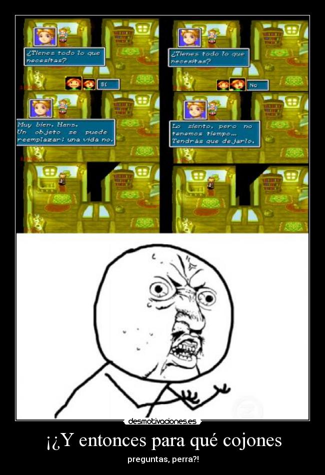 ¡¿Y entonces para qué cojones - preguntas, perra?!
