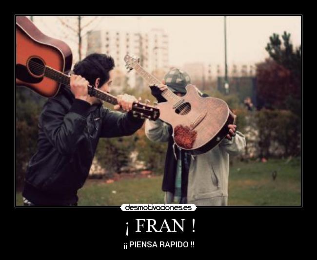 ¡ FRAN ! -