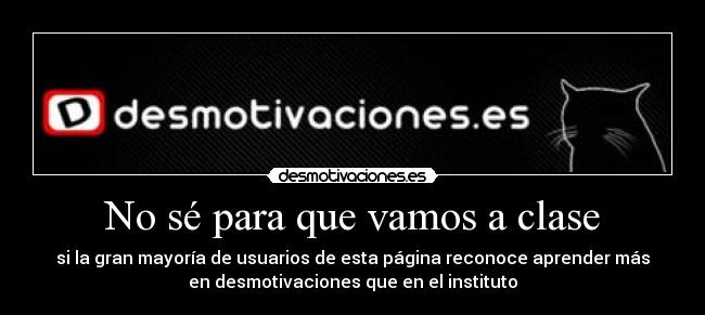 No sé para que vamos a clase - 
