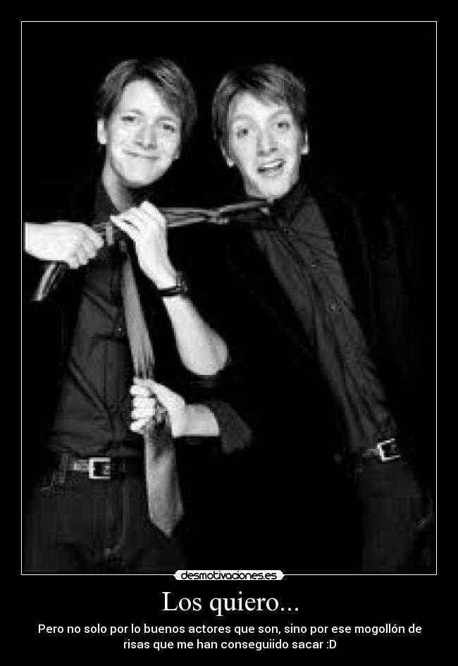 Los quiero... - Pero no solo por lo buenos actores que son, sino por ese mogollón de
risas que me han conseguiido sacar :D