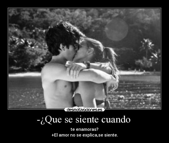 -¿Que se siente cuando -