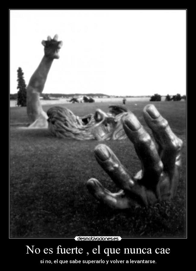 No es fuerte , el que nunca cae - 