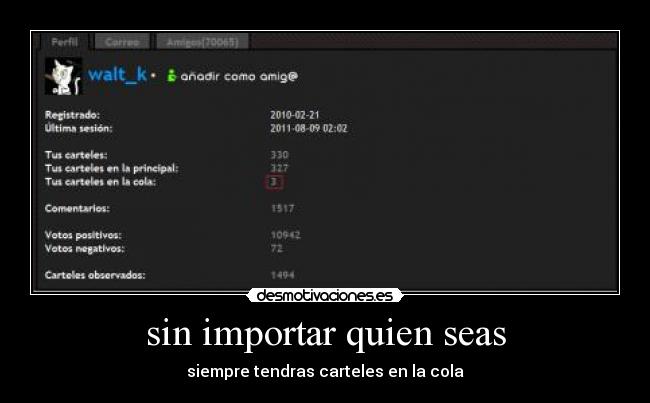 sin importar quien seas - siempre tendras carteles en la cola