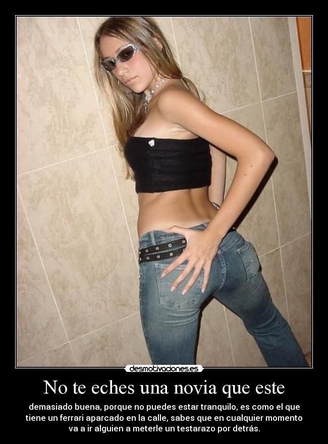 No te eches una novia que este -