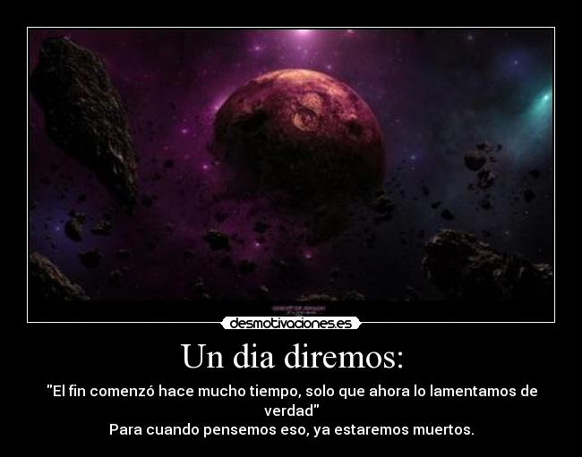 carteles dia fin mucho tiempo lamentamos pensar muertos mundo guerra desmotivaciones