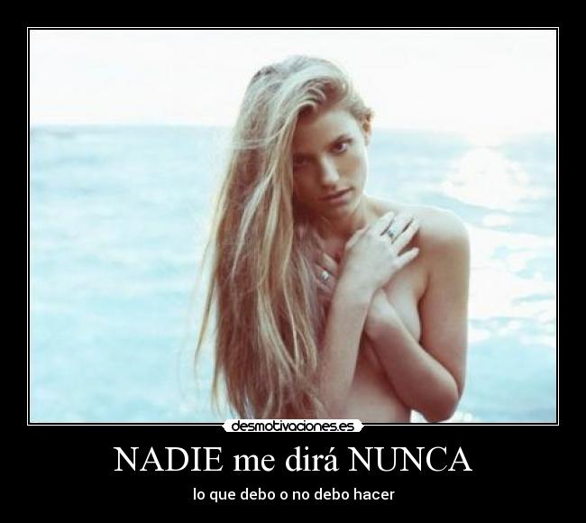 NADIE me dirá NUNCA -