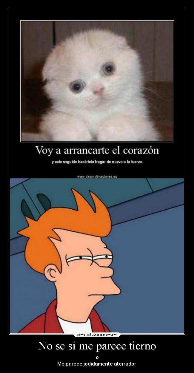 No se si me parece tierno -