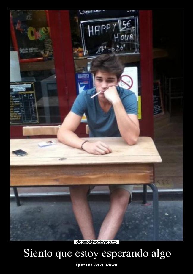Siento que estoy esperando algo -
