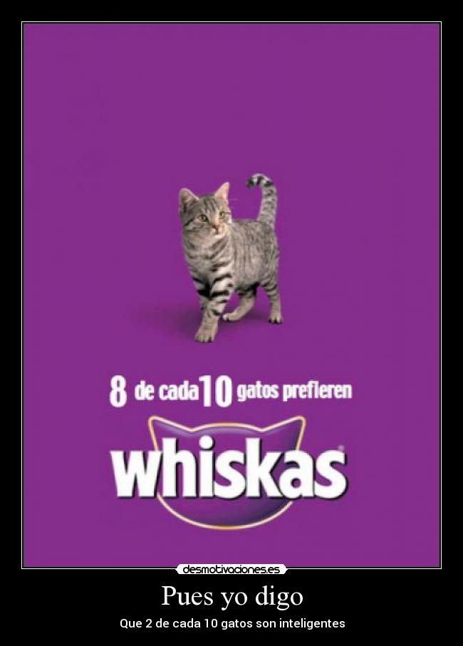 Dame mis whiskas... Desmotivaciones