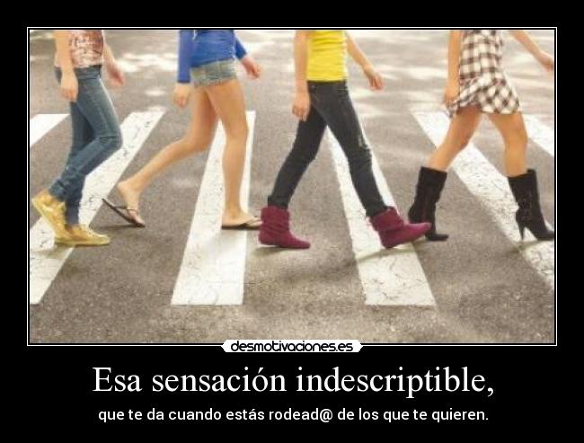 Esa sensación indescriptible, -