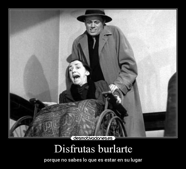 Disfrutas burlarte - 