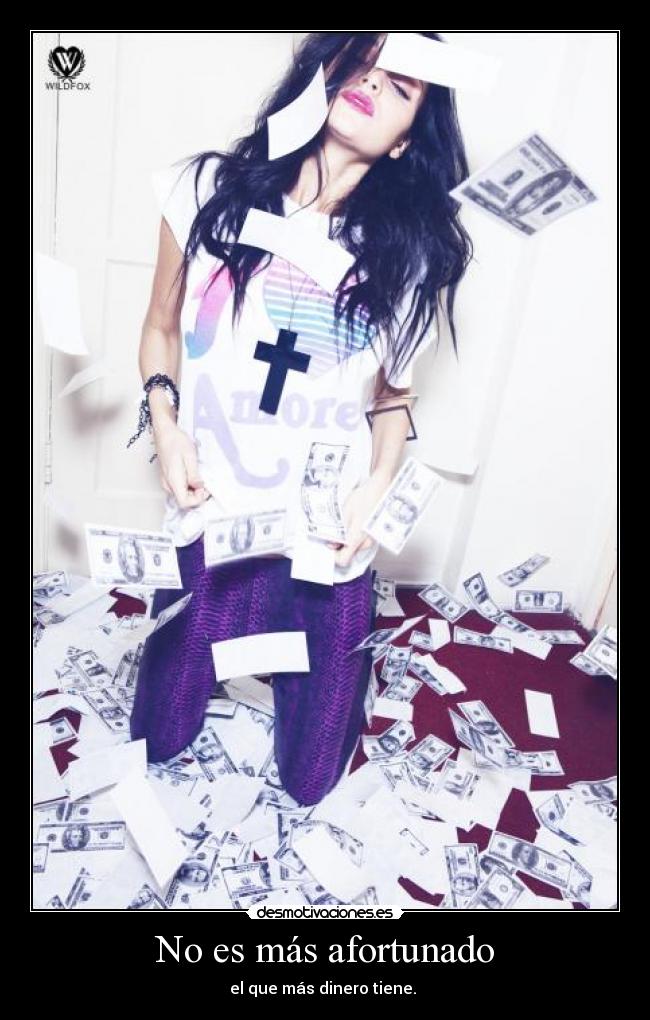 No es más afortunado - el que más dinero tiene.