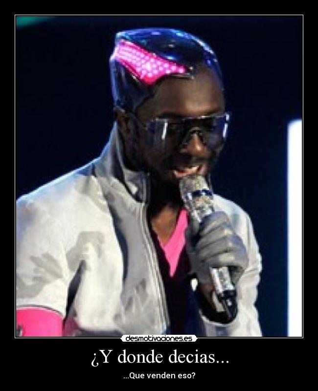 ¿Y donde decias... - ...Que venden eso?