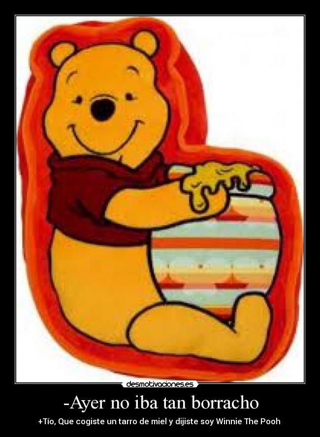 carteles borracho winnie the pooh miel ayer desmotivaciones