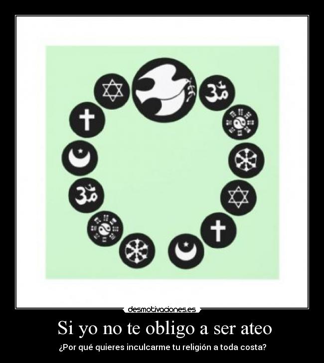  Si yo no te obligo a ser ateo - 