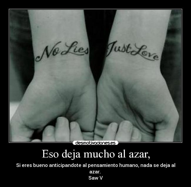 Eso deja mucho al azar, - 