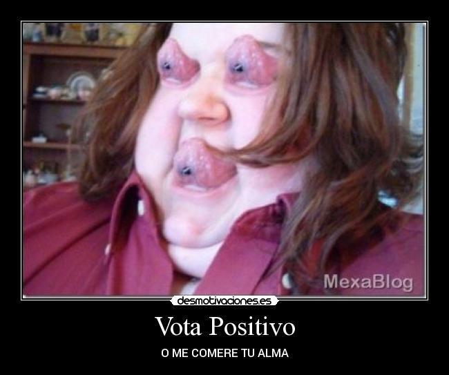 Vota Positivo - O ME COMERE TU ALMA