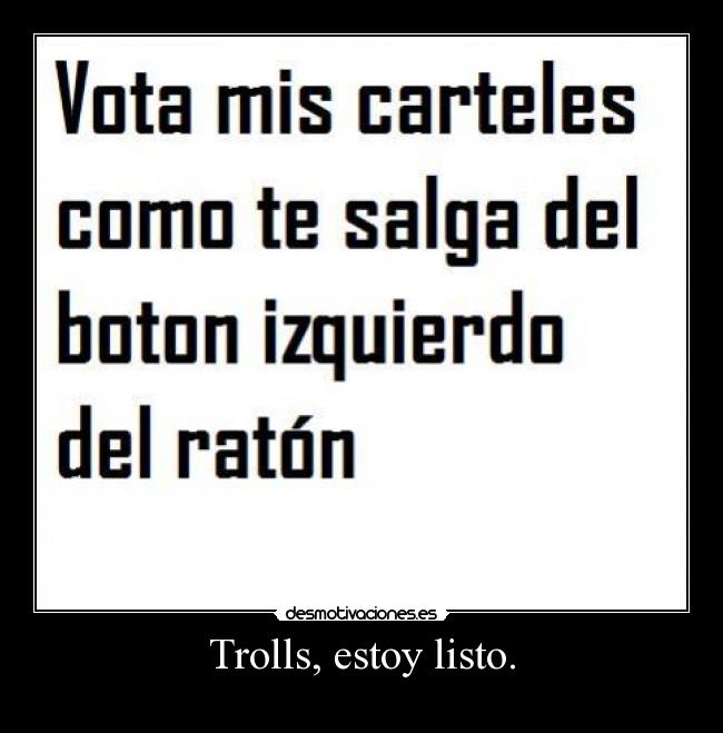 Trolls, estoy listo. - 