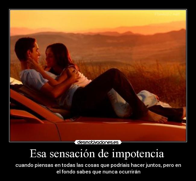 Esa sensación de impotencia -