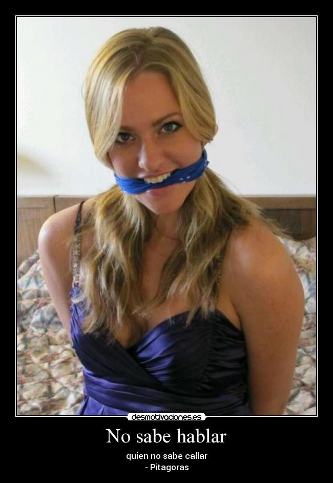 No sabe hablar - quien no sabe callar
- Pitagoras