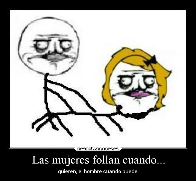 Las mujeres follan cuando... - 