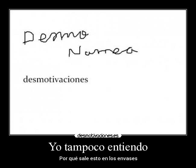 Yo tampoco entiendo - Por qué sale esto en los envases