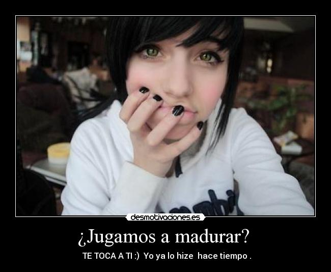 ¿Jugamos a madurar?  - 