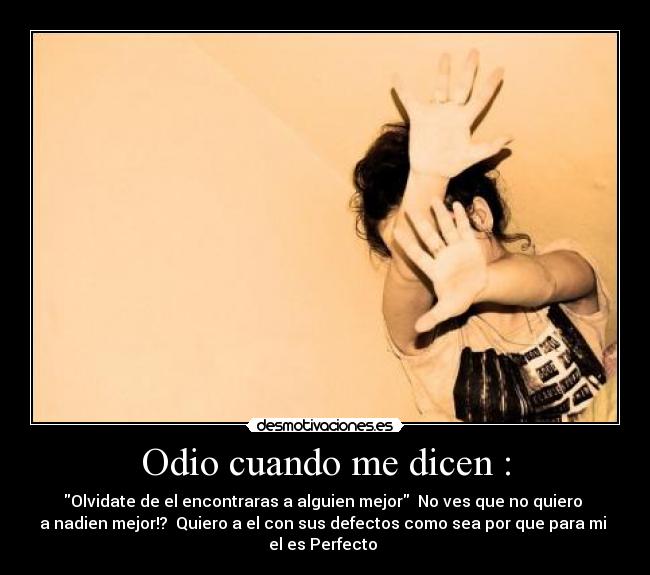 Odio cuando me dicen : - 