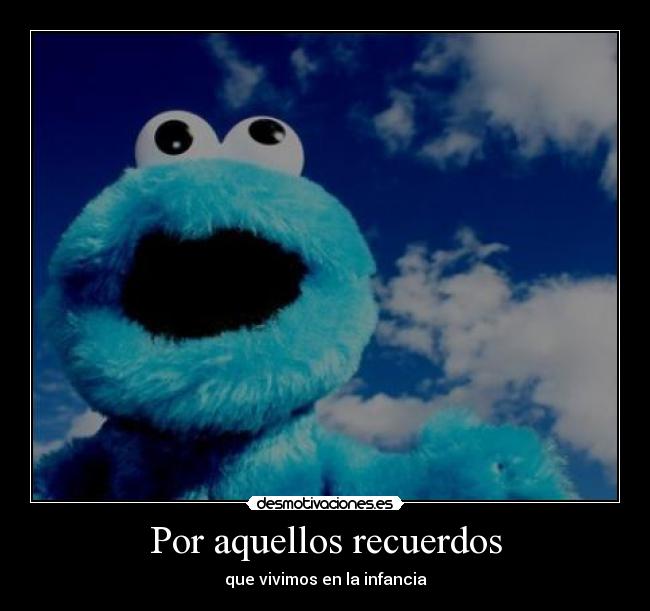 Por aquellos recuerdos - que vivimos en la infancia