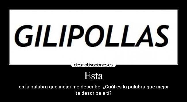 Esta - es la palabra que mejor me describe. ¿Cuál es la palabra que mejor te describe a ti?