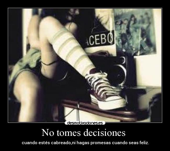 No tomes decisiones  - 