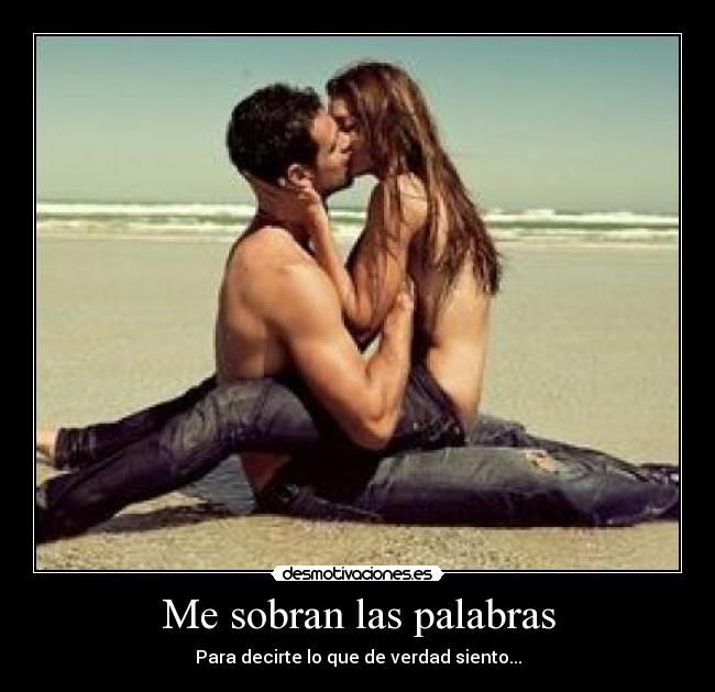 Me sobran las palabras - Para decirte lo que de verdad siento...