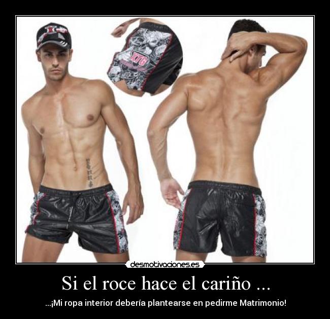 Si el roce hace el cariño ... -