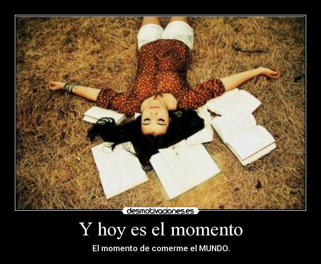 Y hoy es el momento -