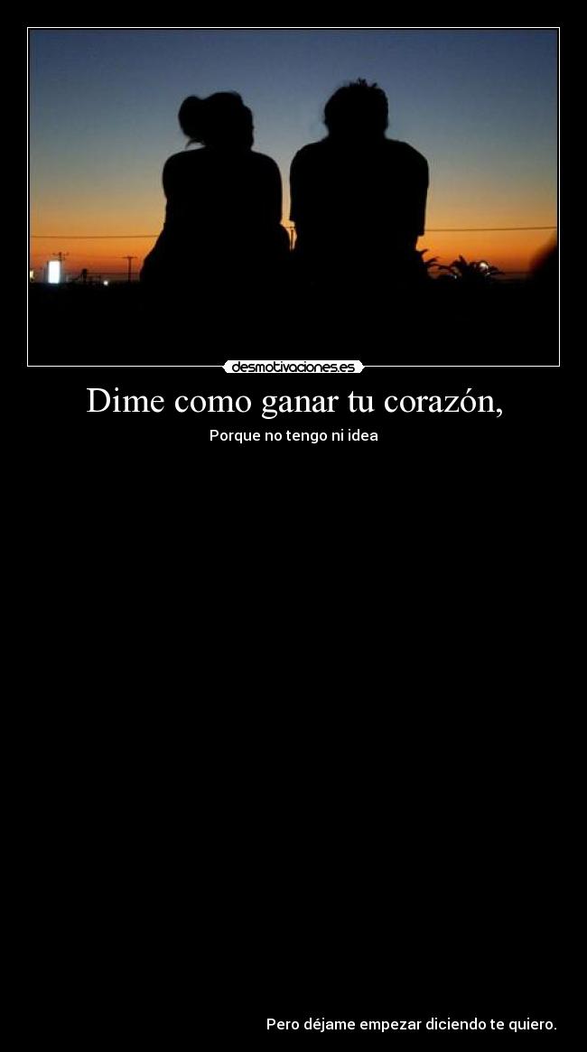Dime como ganar tu corazón, - 
