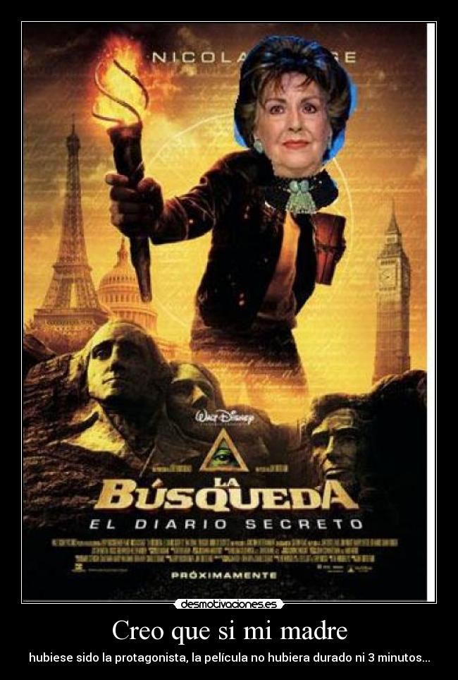 Creo que si mi madre -