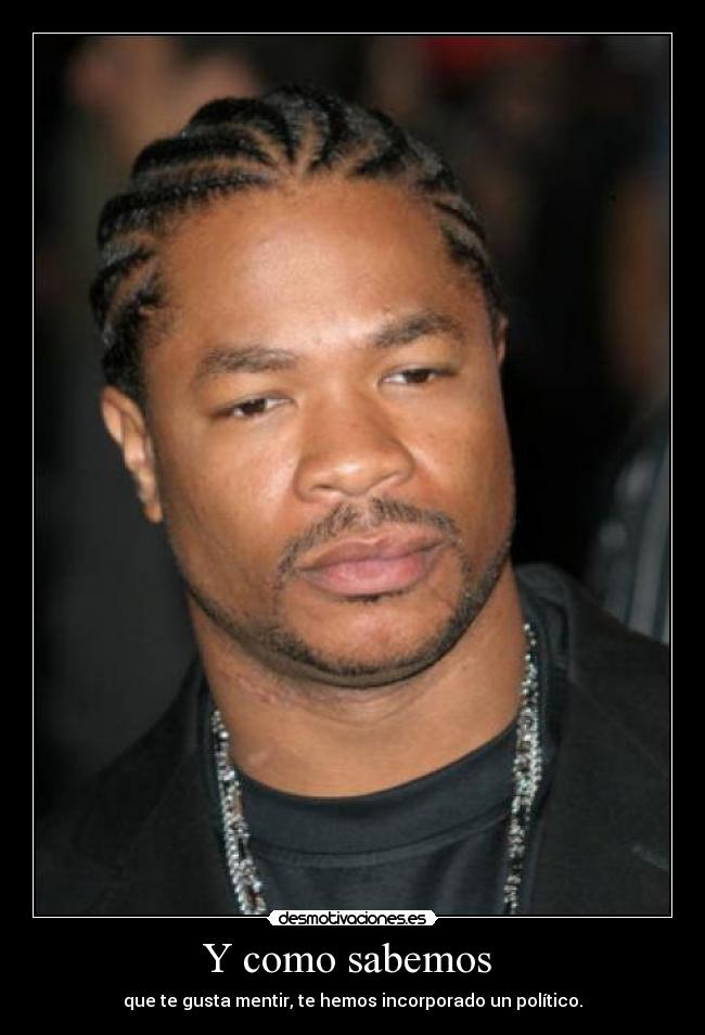 Y como sabemos  - que te gusta mentir, te hemos incorporado un político.