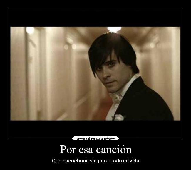 Por esa canción - Que escucharia sin parar toda mi vida