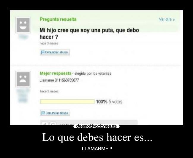 Lo que debes hacer es... - LLAMARME!!!