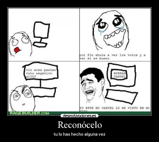 Reconócelo - tu lo has hecho alguna vez