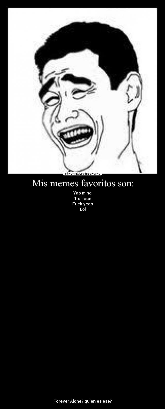 Mis memes favoritos son: -