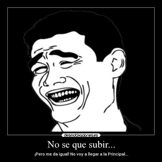 No se que subir... -