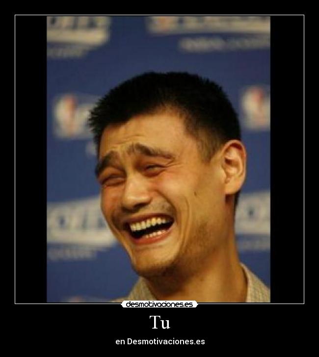 Tu - en Desmotivaciones.es