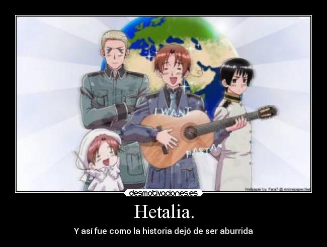 Hetalia. - Y así fue como la historia dejó de ser aburrida