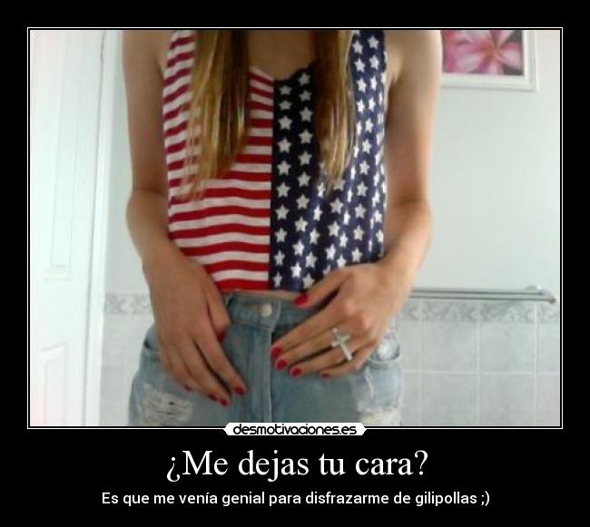 ¿Me dejas tu cara? -