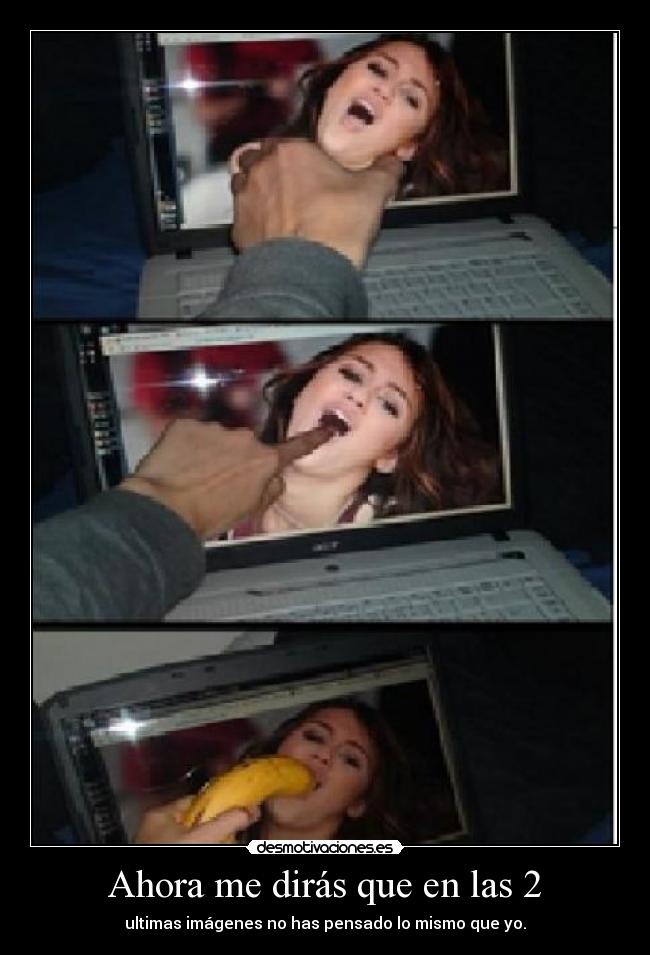 Ahora me dirás que en las 2 - 